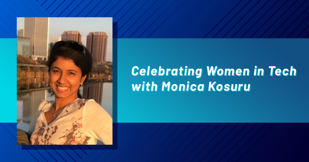 Celebrating Women in Tech with Monica Kosuru