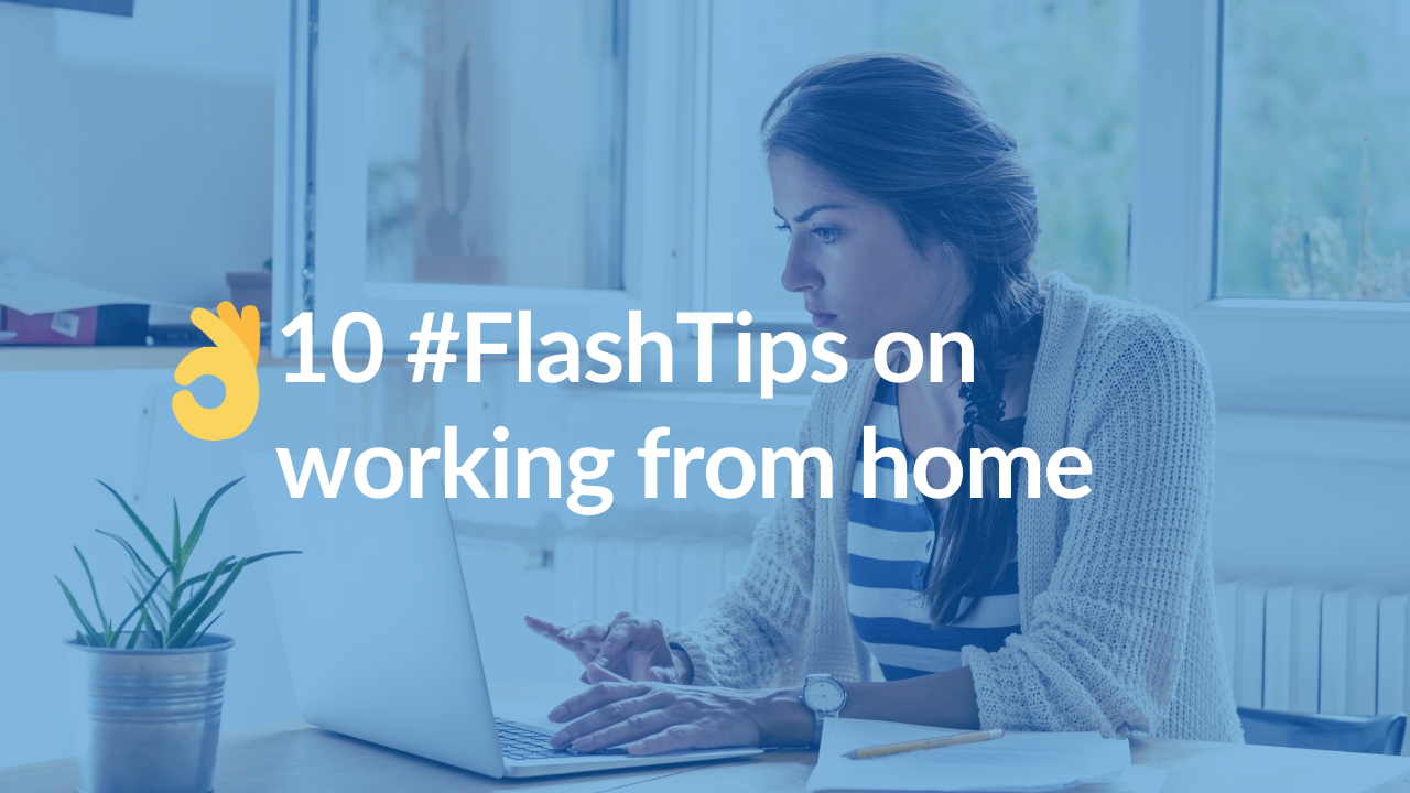 Ten #FlashTips on Working from home from NeuraFlash