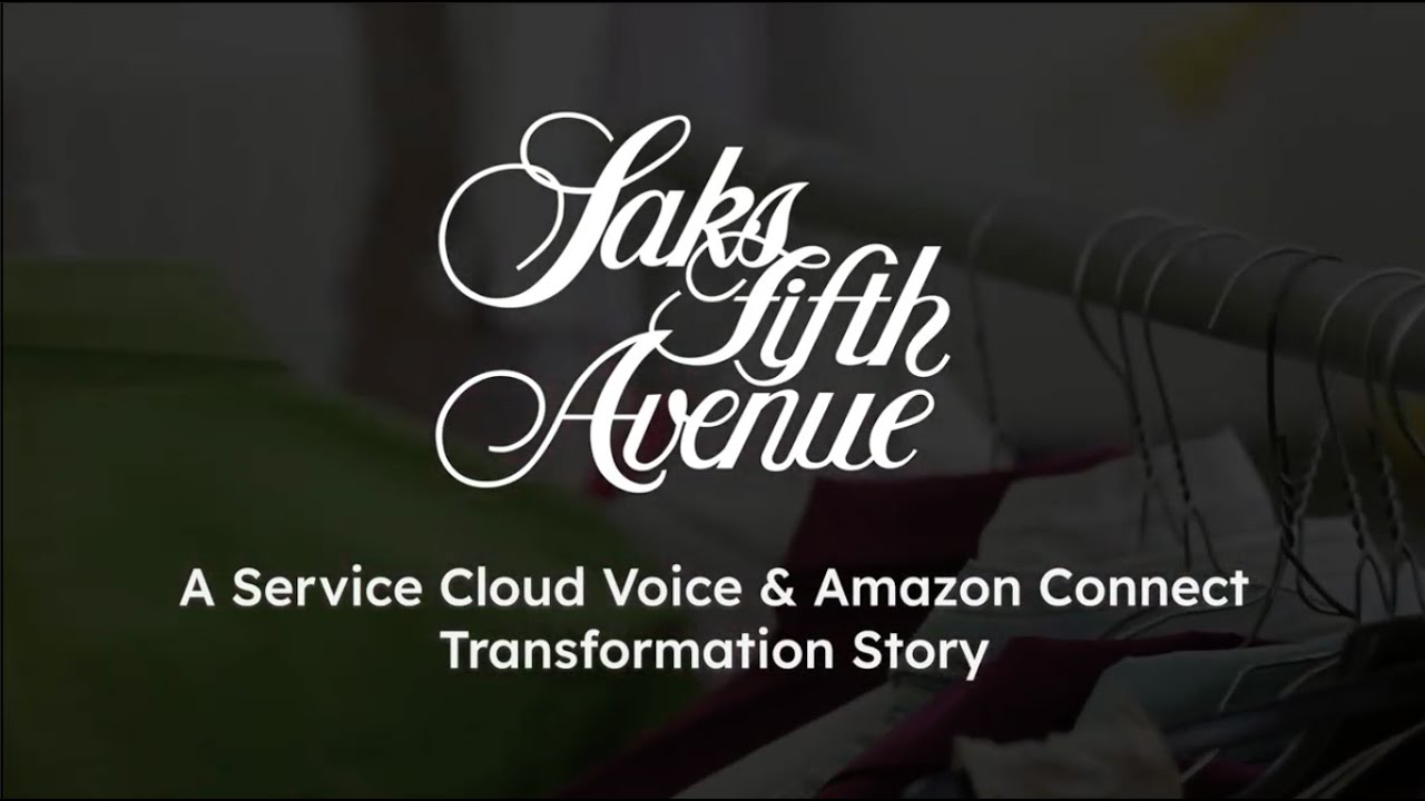 Saks Fifth Avenue | A Service Cloud Voice & Amazon Connect Transformation Story