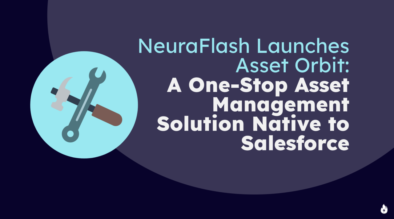 NeuraFlash Launches Asset Orbit: A One-Stop Asset Management Solution Native to Salesforce