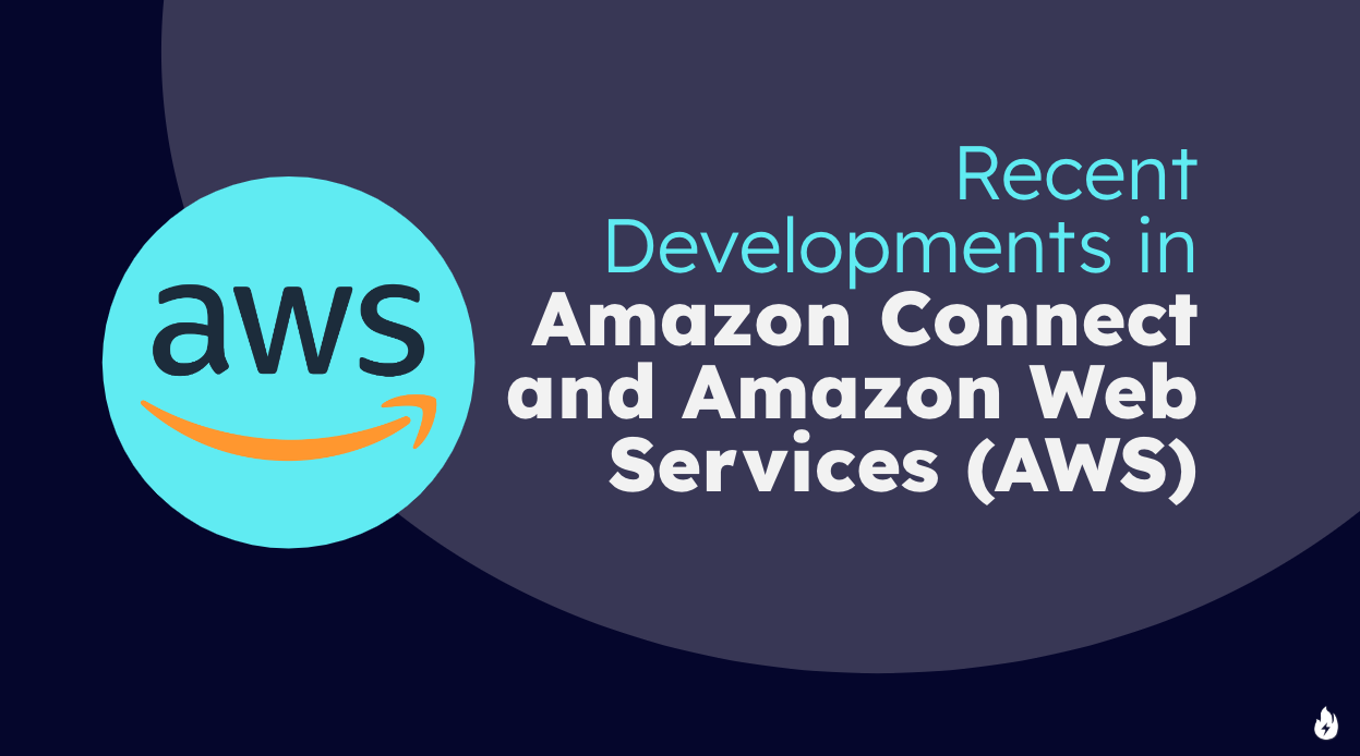 Recent Developments in Amazon Connect and Amazon Web Services (AWS)