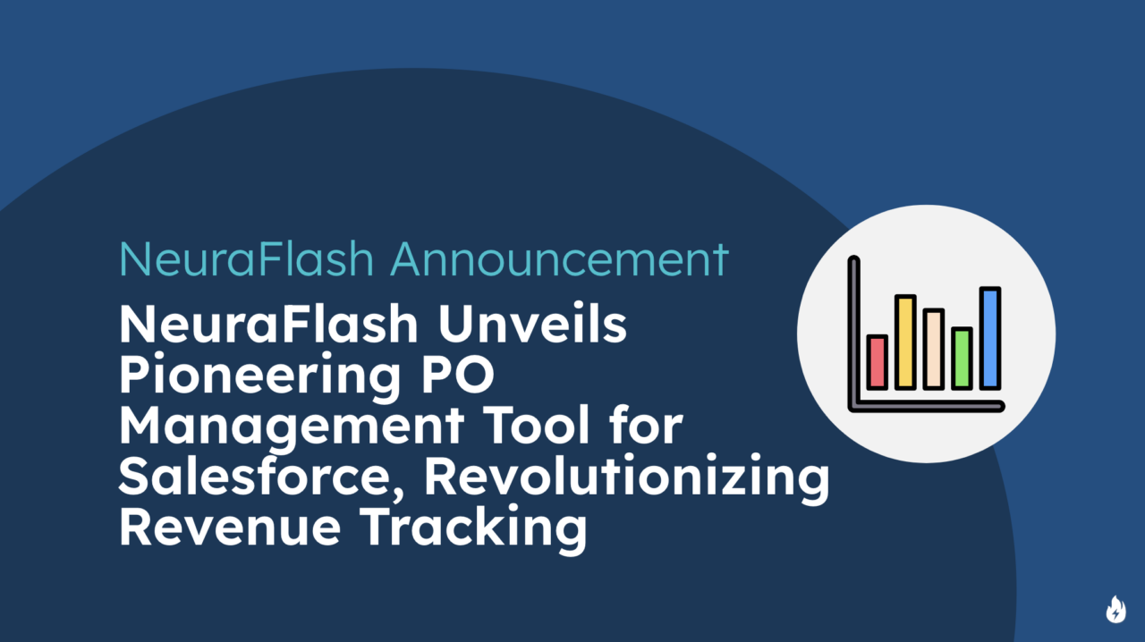 NeuraFlash Unveils Pioneering PO Management Tool for Salesforce, Revolutionizing Revenue Tracking