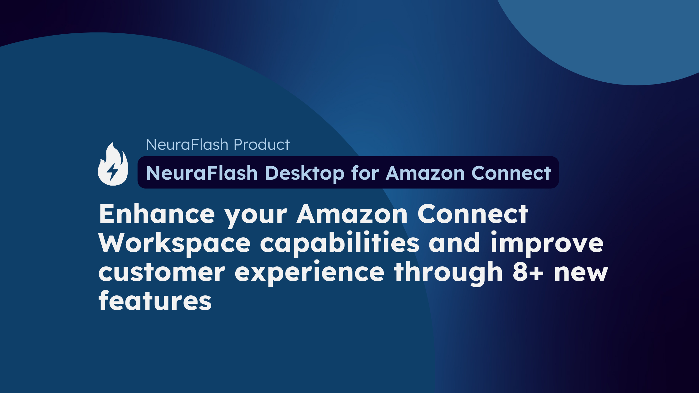 NeuraFlash Announces NeuraFlash Desktop for Amazon Connect
