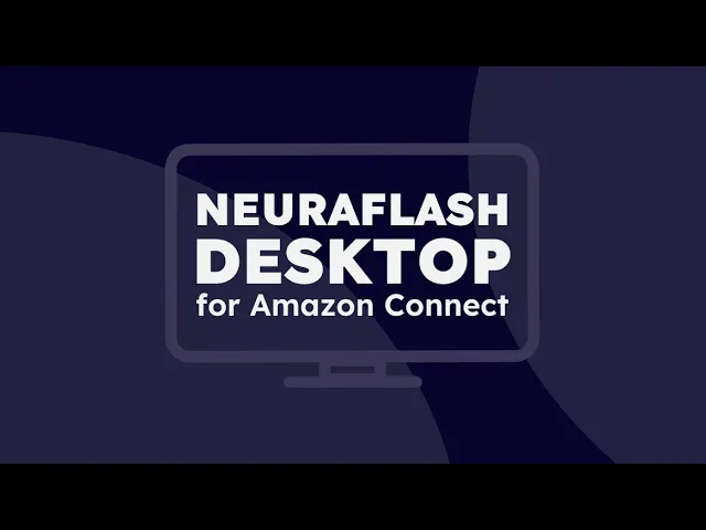 Introducing NeuraFlash Desktop for Amazon Connect