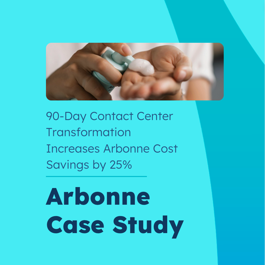 Revolutionizing Arbonne’s Contact Center in 90 Days Leads to 25% Increase in Cost Savings