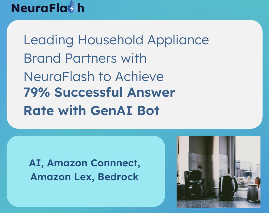 Leading Household Appliance Brand Partners with NeuraFlash to Achieve 79% Successful Answer Rate with GenAI Bot