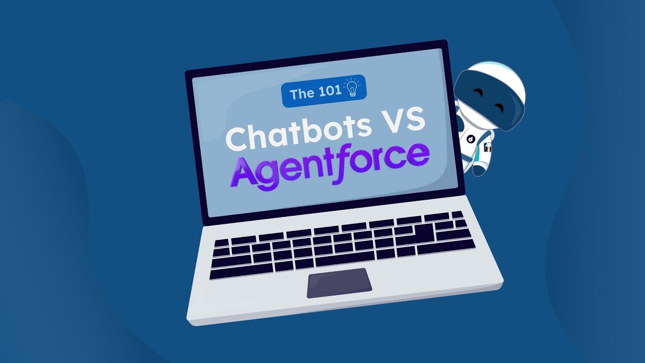 The 101 | Chatbots VS Agentforce