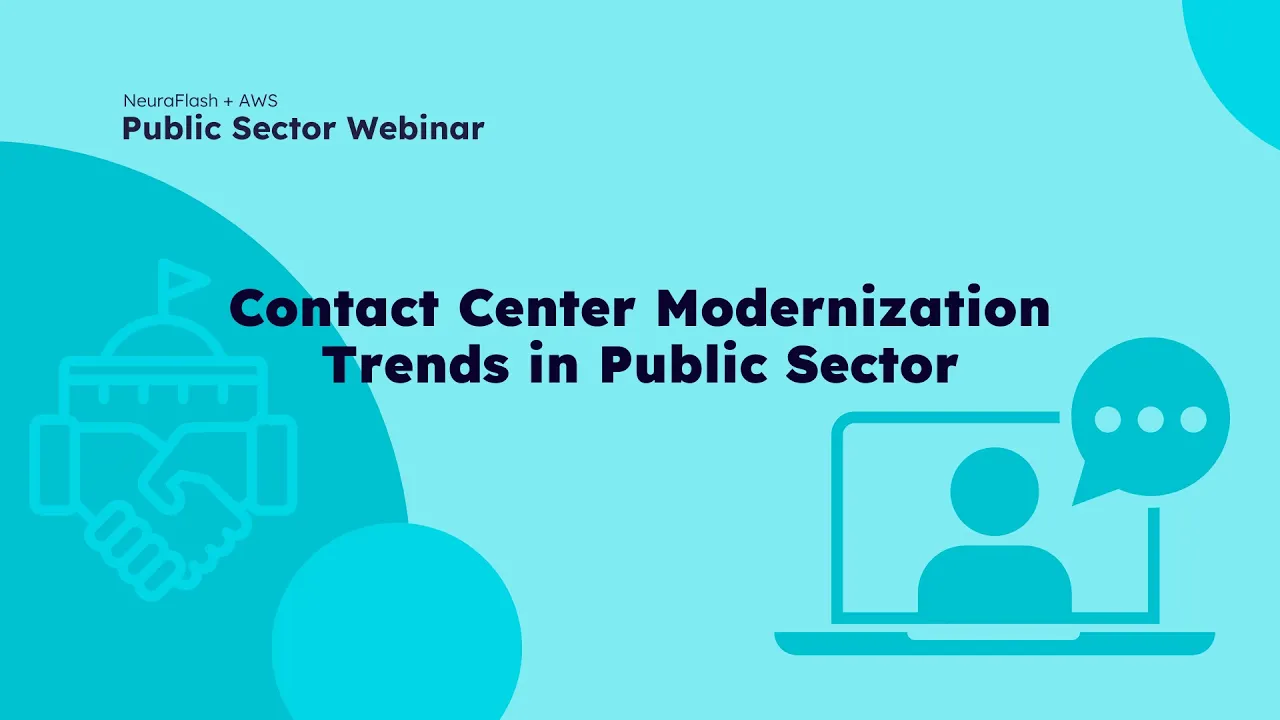 Contact Center Modernization Trends | NeuraFlash + AWS Public Sector Webinar Episode 1