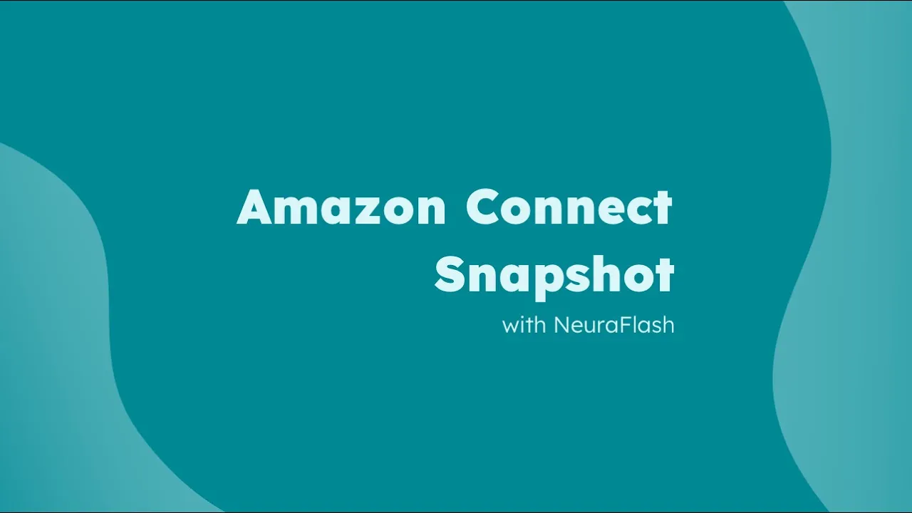 Amazon Connect Snapshot with NeuraFlash