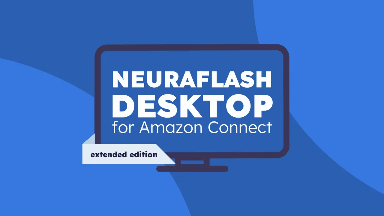 NeuraFlash Desktop for Amazon Connect | Extended Edition