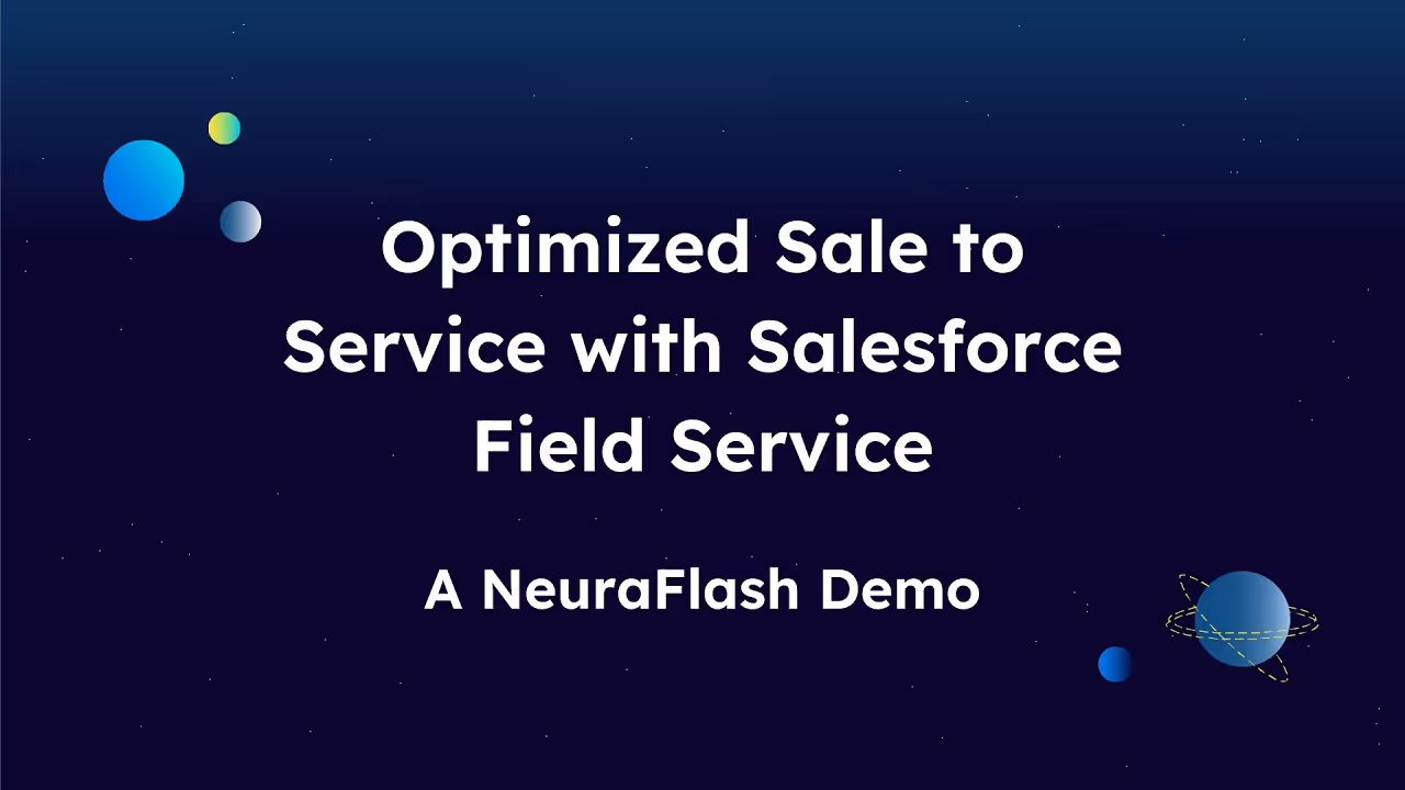 Optimized Sale to Service with Salesforce Field Service | A NeuraFlash Demo