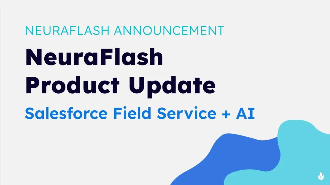 NeuraFlash Product Announcement: Field Service + AI