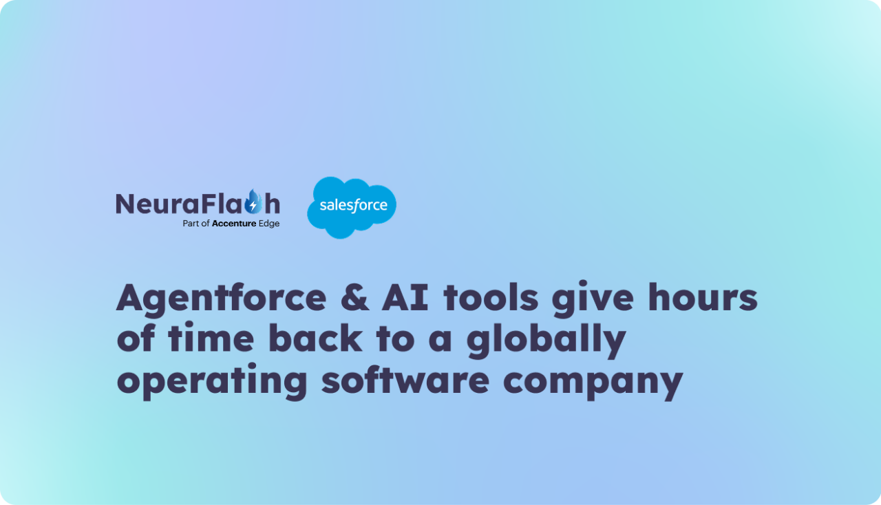 Salesforce and NeuraFlash AI tools give hours of time back to a globally operating software company